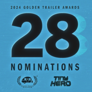 TINY IS ONE OF THE TOP NOMINATED AGENCIES AT THE 2024 GOLDEN TRAILER AWARDS!
